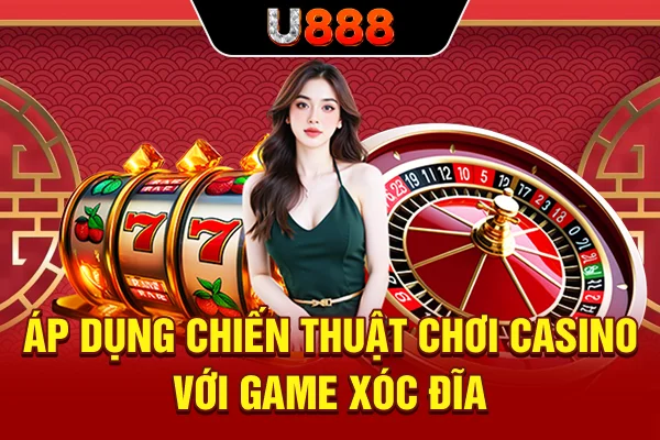 Áp dụng chiến thuật chơi casino với game Xóc Đĩa