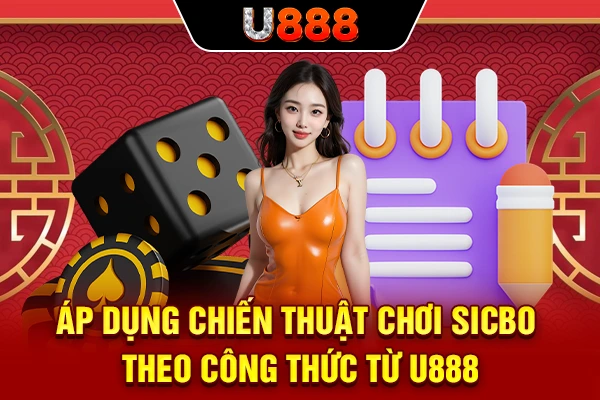 Áp dụng chiến thuật chơi Sicbo theo công thức từ U888