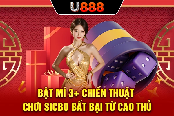 Bật Mí 3+ Chiến Thuật Chơi Sicbo Bất Bại Từ Cao Thủ