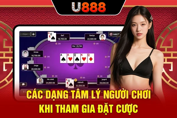 Các dạng tâm lý người chơi khi tham gia đặt cược