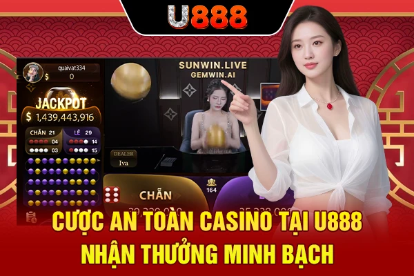 Cược An Toàn Casino Tại U888 Nhận Thưởng Minh Bạch