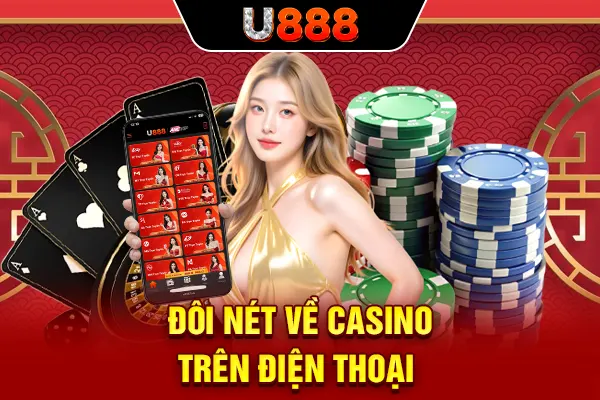 Đôi nét về casino trên điện thoại 