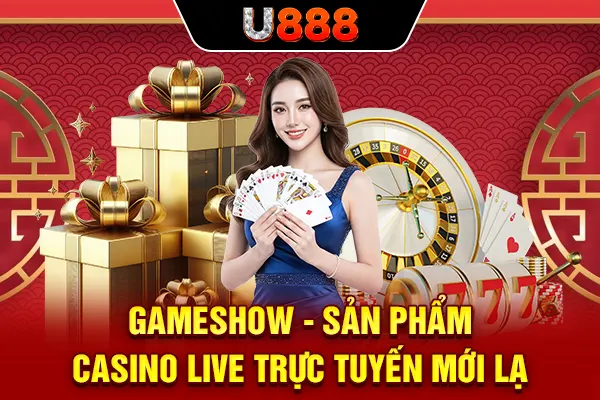 Gameshow - Sản phẩm casino live trực tuyến mới lạ
