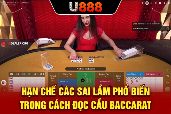 Hạn chế các sai lầm phổ biến trong cách đọc cầu Baccarat