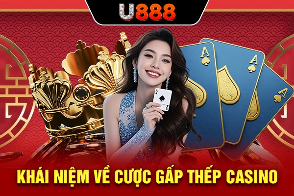 Khái niệm về cược gấp thếp casino