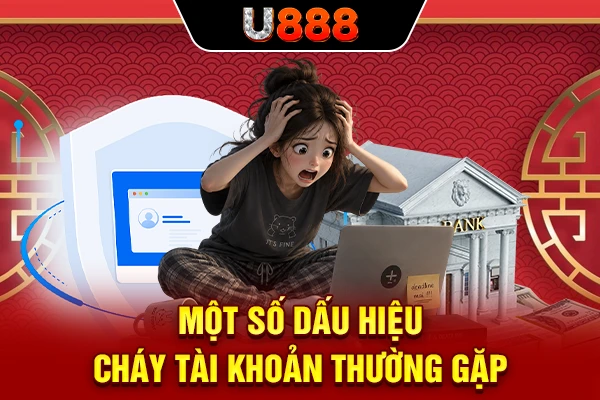 Một số dấu hiệu cháy tài khoản thường gặp