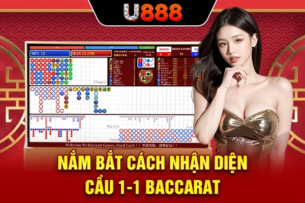 Nắm bắt cách nhận diện cầu 1-1 Baccarat