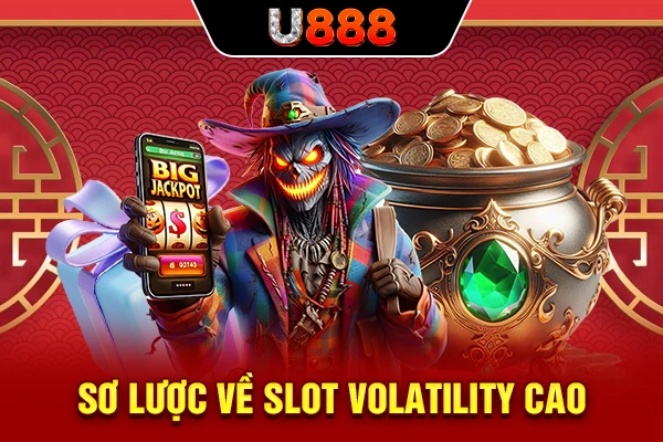 Sơ lược về slot Volatility cao