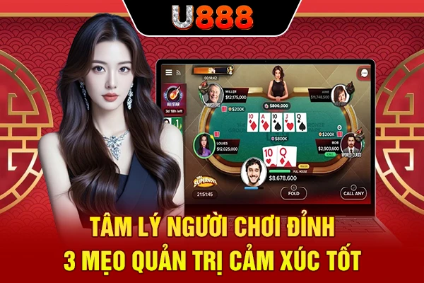 Tâm Lý Người Chơi Đỉnh - 3 Mẹo Quản Trị Cảm Xúc Tốt