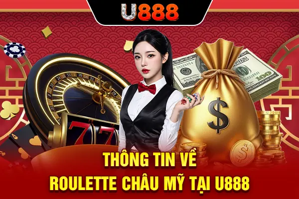 Thông tin về Roulette châu Mỹ tại U888