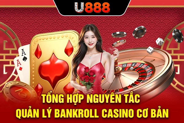 Tổng hợp nguyên tắc quản lý bankroll casino cơ bản