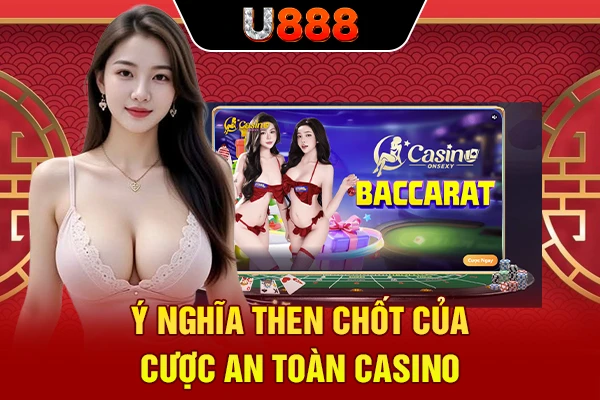 Ý nghĩa then chốt của cược an toàn casino 